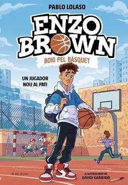 ENZO BROWN: BOIG PEL BÀSQUET 1 - UN JUGADOR NOU AL PATI | 9791387695101 | LOLASO, PABLO | Llibreria Aqualata | Comprar libros en catalán y castellano online | Comprar libros Igualada