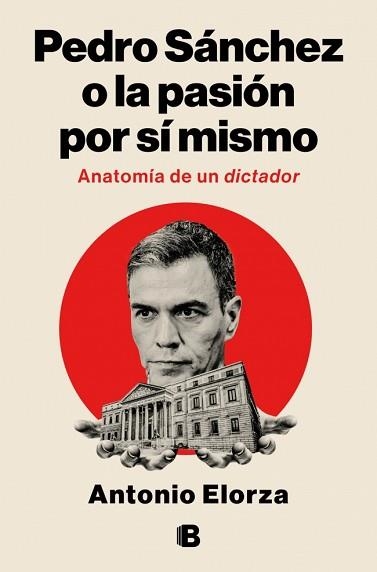 PEDRO SÁNCHEZ O LA PASIÓN POR SÍ MISMO | 9788466682114 | ELORZA, ANTONIO | Llibreria Aqualata | Comprar llibres en català i castellà online | Comprar llibres Igualada