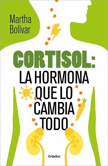 CORTISOL: LA HORMONA QUE LO CAMBIA TODO | 9788425370618 | BOLÍVAR, MARTHA | Llibreria Aqualata | Comprar libros en catalán y castellano online | Comprar libros Igualada
