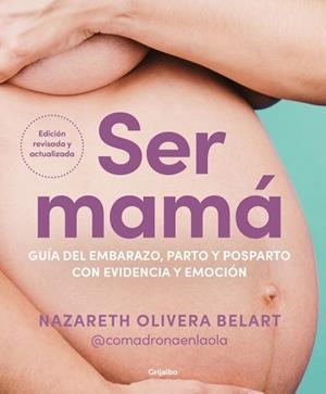 SER MAMÁ. GUÍA DEL EMBARAZO, PARTO Y POSPARTO CON EVIDENCIA Y EMOCIÓN | 9788425368370 | OLIVERA BELART (@COMADRONAENLAOLA), NAZARETH | Llibreria Aqualata | Comprar libros en catalán y castellano online | Comprar libros Igualada