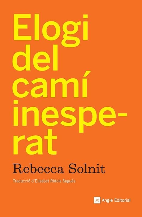 ELOGI DEL CAMÍ INESPERAT | 9788410112919 | SOLNIT, REBECCA | Llibreria Aqualata | Comprar libros en catalán y castellano online | Comprar libros Igualada