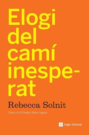 ELOGI DEL CAMÍ INESPERAT | 9788410112919 | SOLNIT, REBECCA | Llibreria Aqualata | Comprar llibres en català i castellà online | Comprar llibres Igualada