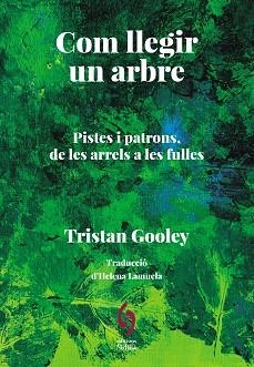 COM LLEGIR UN ARBRE | 9788412980615 | TRISTAN, GOOLEY | Llibreria Aqualata | Comprar libros en catalán y castellano online | Comprar libros Igualada