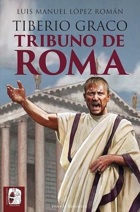 TIBERIO GRACO. TRIBUNO DE ROMA | 9788412981049 | LÓPEZ ROMÁN, LUIS MANUEL | Llibreria Aqualata | Comprar libros en catalán y castellano online | Comprar libros Igualada