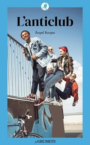 ANTICLUB, L' (GRUMETS BLAU +12) | 9788424675851 | BURGAS, ÀNGEL | Llibreria Aqualata | Comprar llibres en català i castellà online | Comprar llibres Igualada