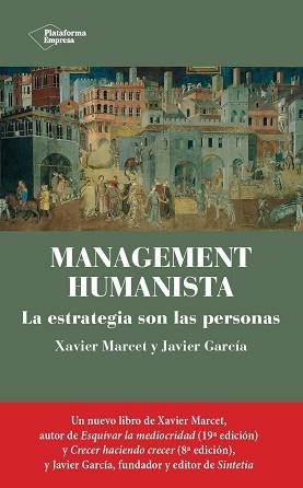 MANAGEMENT HUMANISTA | 9788419655097 | MARCET, XAVIER / GARCÍA, JAVIER | Llibreria Aqualata | Comprar llibres en català i castellà online | Comprar llibres Igualada