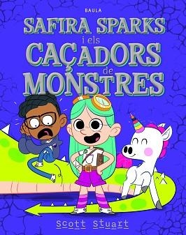SAFIRA SPARKS 1. SAFIRA SPARKS I ELS CAÇADORS DE MONSTRES | 9788447953974 | STUART, SCOTT | Llibreria Aqualata | Comprar llibres en català i castellà online | Comprar llibres Igualada