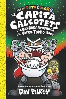 CAPITÀ CALÇOTETS 11, EL. EL CAPITÀ CALÇOTETS I LA BÀRBARA VENJANÇA DEL VÀTER TURBO 2000 | 9788466158336 | PILKEY, DAV | Llibreria Aqualata | Comprar libros en catalán y castellano online | Comprar libros Igualada