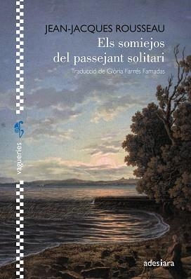 SOMIEJOS DEL PASSEJANT SOLITARI, ELS | 9788419908254 | ROUSSEAU, JEAN-JAQUES | Llibreria Aqualata | Comprar llibres en català i castellà online | Comprar llibres Igualada