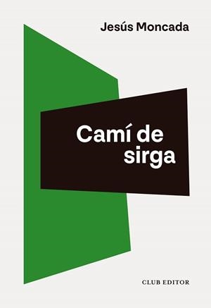 CAMÍ DE SIRGA | 9788473294713 | MONCADA, JESÚS | Llibreria Aqualata | Comprar libros en catalán y castellano online | Comprar libros Igualada