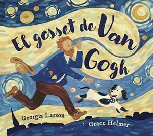 GOSSET DE VAN GOGH, EL | 9788467976878 | LARSON, GEORGINA / HELMER, GRACE | Llibreria Aqualata | Comprar llibres en català i castellà online | Comprar llibres Igualada