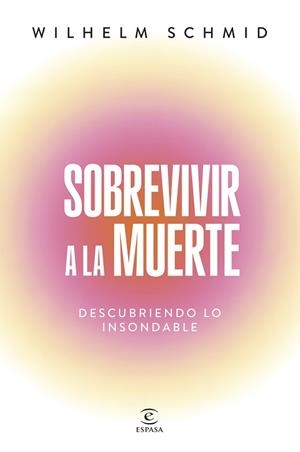 SOBREVIVIR A LA MUERTE | 9788467077469 | SCHMID, WILHELM | Llibreria Aqualata | Comprar libros en catalán y castellano online | Comprar libros Igualada