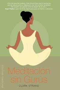 MEDITACION SIN GURUS (ESPIRITUALIDAD Y VIDA INTERIOR) | 9788497772105 | STRAND, CLARK | Llibreria Aqualata | Comprar llibres en català i castellà online | Comprar llibres Igualada
