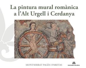 PINTURA MURAL ROMÀNICA A L’ALT URGELL I CERDANYA, LA | 9788412937091 | PAGÈS I PARETAS, MONTSERRAT | Llibreria Aqualata | Comprar libros en catalán y castellano online | Comprar libros Igualada