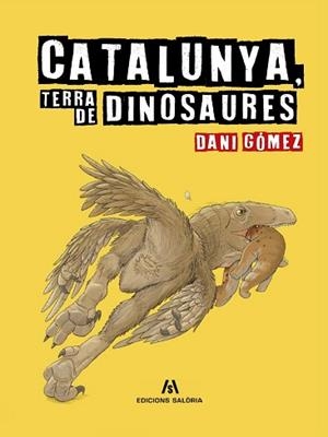 CATALUNYA, TERRA DE DINOSAURES | 9788412937084 | GÓMEZ, DANI | Llibreria Aqualata | Comprar libros en catalán y castellano online | Comprar libros Igualada