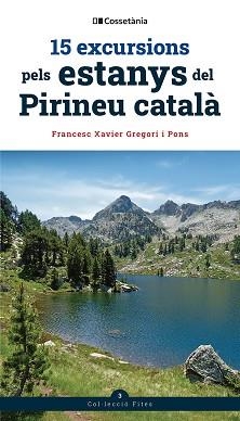 15 EXCURSIONS PELS ESTANYS DEL PIRINEU CATALÀ | 9788413564906 | GREGORI I PONS, FRANCESC XAVIER | Llibreria Aqualata | Comprar llibres en català i castellà online | Comprar llibres Igualada