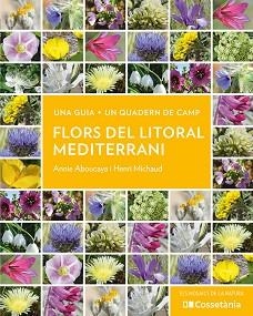 FLORS DEL LITORAL MEDITERRANI | 9788413564937 | ABOUCAYA, ANNIE / MICHAUD, HENRI | Llibreria Aqualata | Comprar libros en catalán y castellano online | Comprar libros Igualada