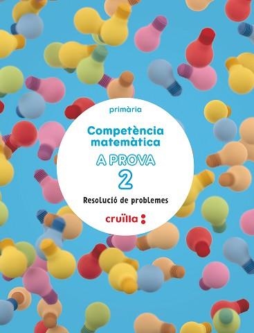 A PROVA 2. COMPETÈNCIA MATEMÀTICA. RESOLUCIÓ DE PROBLEMES. 2 PRIMARIA | 9788466158886 | CASACUBERTA SUÑER, ASSUMPTA/CUSÓ CAMPO, MÒNICA | Llibreria Aqualata | Comprar libros en catalán y castellano online | Comprar libros Igualada
