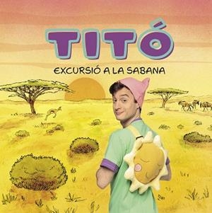 TITÓ. EXCURSIÓ A LA SABANA | 9788413898711 | JIMÉNEZ CARBÓ, CRISTINA | Llibreria Aqualata | Comprar llibres en català i castellà online | Comprar llibres Igualada