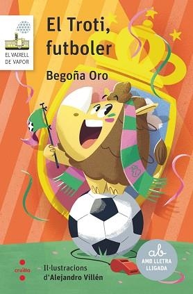 TROTI, FUTBOLER, EL (VAIXELL DE VAPOR BLANC 132) | 9788466158732 | ORO PRADERA, BEGOÑA | Llibreria Aqualata | Comprar libros en catalán y castellano online | Comprar libros Igualada