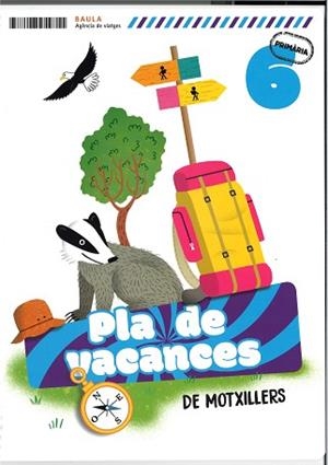 PLA DE VACANCES DE MOTXILLERS 6È PRIMÀRIA | 9788447954711 | GALLEGO CALVO, MARIA/AUGUSTO BUITRAGO, VICTORIA | Llibreria Aqualata | Comprar libros en catalán y castellano online | Comprar libros Igualada