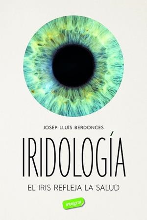 IRIDOLOGÍA | 9788491182832 | BERDONCES, JOSEP LLUÍS | Llibreria Aqualata | Comprar llibres en català i castellà online | Comprar llibres Igualada