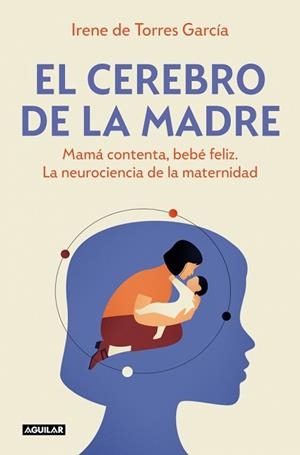 CEREBRO DE LA MADRE, EL | 9788403525795 | DE TORRES GARCÍA, IRENE | Llibreria Aqualata | Comprar llibres en català i castellà online | Comprar llibres Igualada