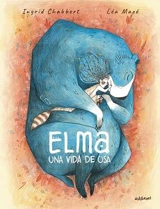 ELMA, UNA VIDA DE OSA | 9788410332324 | MAZÉ, LÉA / CHABBERT, INGRID | Llibreria Aqualata | Comprar llibres en català i castellà online | Comprar llibres Igualada