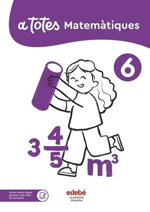 A TOTES MATEMÀTIQUES 6È PRIMÀRIA | 9788468376189 | EDEBÉ, OBRA COLECTIVA | Llibreria Aqualata | Comprar libros en catalán y castellano online | Comprar libros Igualada