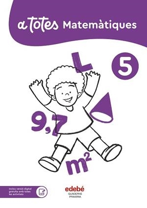 A TOTES MATEMÀTIQUES 5È PRIMÀRIA | 9788468376172 | EDEBÉ, OBRA COLECTIVA | Llibreria Aqualata | Comprar libros en catalán y castellano online | Comprar libros Igualada