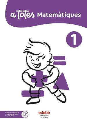 A TOTES MATEMÀTIQUES 1R PRIMÀRIA | 9788468376134 | EDEBÉ, OBRA COLECTIVA | Llibreria Aqualata | Comprar libros en catalán y castellano online | Comprar libros Igualada