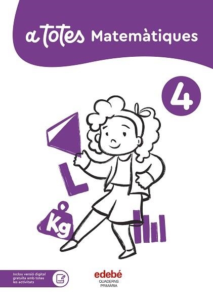 A TOTES MATEMÀTIQUES 4T PRIMÀRIA | 9788468376165 | EDEBÉ, OBRA COLECTIVA | Llibreria Aqualata | Comprar llibres en català i castellà online | Comprar llibres Igualada
