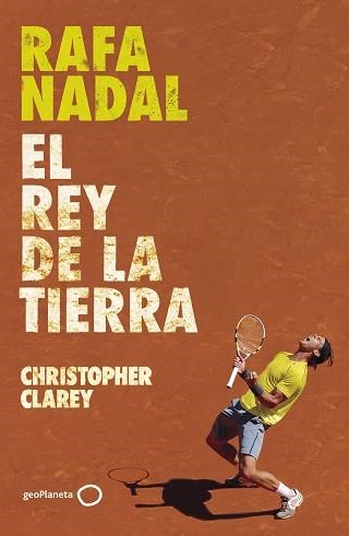 RAFA NADAL. EL REY DE LA TIERRA | 9788408304371 | CLAREY, CHRISTOPHER | Llibreria Aqualata | Comprar llibres en català i castellà online | Comprar llibres Igualada