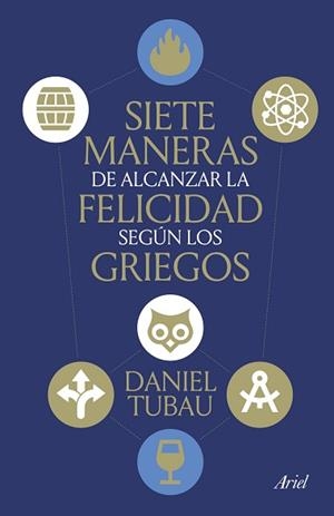 SIETE MANERAS DE ALCANZAR LA FELICIDAD SEGÚN LOS GRIEGOS | 9788434439009 | TUBAU, DANIEL | Llibreria Aqualata | Comprar llibres en català i castellà online | Comprar llibres Igualada