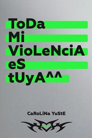 TODA MI VIOLENCIA ES TUYA | 9788418690600 | YUSTE, CAROLINA | Llibreria Aqualata | Comprar libros en catalán y castellano online | Comprar libros Igualada