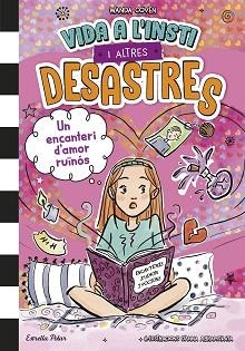 VIDA A L'INSTI I ALTRES DESASTRES 2. UN ENCANTERI D'AMOR RUÏNÓS | 9791387782122 | COVEN, WANDA | Llibreria Aqualata | Comprar llibres en català i castellà online | Comprar llibres Igualada