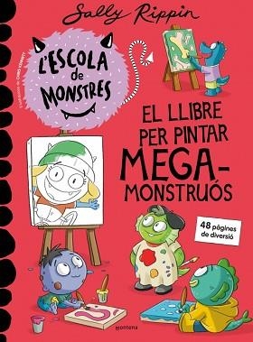ESCOLA DE MONSTRES, L'. EL LLIBRE PER PINTAR MEGAMONSTRUÓS | 9791387598273 | RIPPIN, SALLY | Llibreria Aqualata | Comprar llibres en català i castellà online | Comprar llibres Igualada