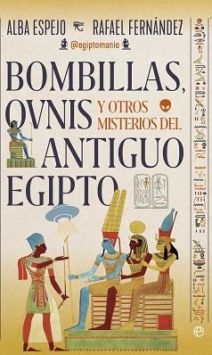 BOMBILLAS, OVNIS Y OTROS MISTERIOS DEL ANTIGUO EGIPTO | 9788410941229 | ESPEJO, ALBA / FERNÁNDEZ, RAFAEL | Llibreria Aqualata | Comprar libros en catalán y castellano online | Comprar libros Igualada