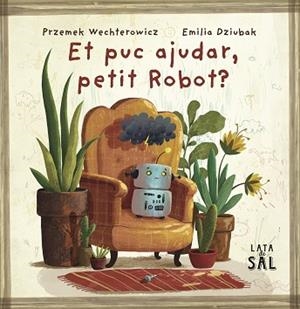 ET PUC AJUDAR, PETIT ROBOT? | 9788412733082 | WECHTEROWICZ, PRZEMIYSTAW | Llibreria Aqualata | Comprar libros en catalán y castellano online | Comprar libros Igualada