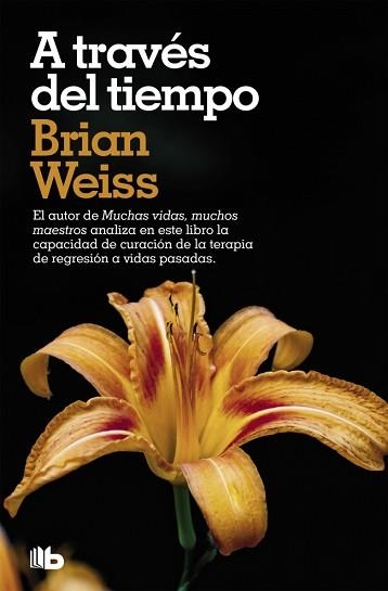 A TRAVÉS DEL TIEMPO | 9788490707500 | WEISS, BRIAN | Llibreria Aqualata | Comprar libros en catalán y castellano online | Comprar libros Igualada