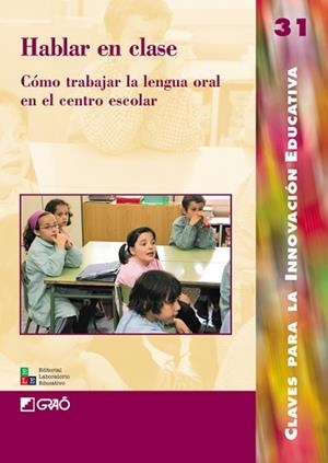 HABLAR EN CLASE. COMO TRABAJAR LA LENGUA ORAL EN EL CENTRO E | 9788478273768 | VVAA | Llibreria Aqualata | Comprar libros en catalán y castellano online | Comprar libros Igualada