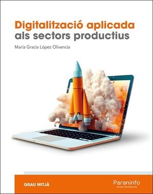 DIGITALITZACIÓ APLICADA ALS SECTORS PRODUCTIUS (GM) | 9788428369138 | LÓPEZ OLIVENCIA, MARIA GRACIA | Llibreria Aqualata | Comprar libros en catalán y castellano online | Comprar libros Igualada