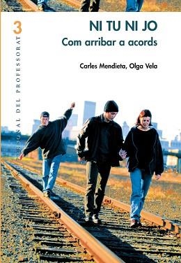 NI TU NI JO. COM ARRIBAR ALS ACORDS | 9788478273867 | MENDIETA, CARLES / VELA, OLGA | Llibreria Aqualata | Comprar libros en catalán y castellano online | Comprar libros Igualada