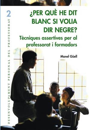 PER QUE HE DIT BLANC SI VOLIA DIR NEGRE? | 9788478273850 | GUELL, MANEL | Llibreria Aqualata | Comprar libros en catalán y castellano online | Comprar libros Igualada