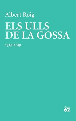 ULLS DE LA GOSSA, ELS (1979-2019) | 9788429779257 | ROIG ANTO, ALBERT | Llibreria Aqualata | Comprar llibres en català i castellà online | Comprar llibres Igualada