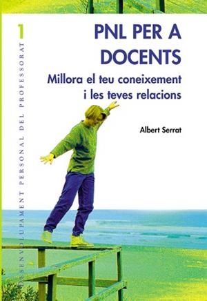 PNL PER A DOCENTS. MILLORAR EL TEU CONEIXEMENT I LES TEVES R | 9788478273843 | SERRAT, ALBERT | Llibreria Aqualata | Comprar libros en catalán y castellano online | Comprar libros Igualada
