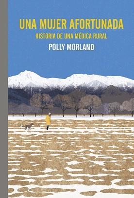 UNA MUJER AFORTUNADA. HISTORIA DE UNA MÉDICA RURAL | 9788419158772 | MORLAND, POLLY | Llibreria Aqualata | Comprar libros en catalán y castellano online | Comprar libros Igualada