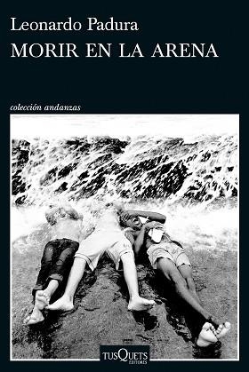 MORIR EN LA ARENA | 9788411076630 | PADURA, LEONARDO | Llibreria Aqualata | Comprar libros en catalán y castellano online | Comprar libros Igualada