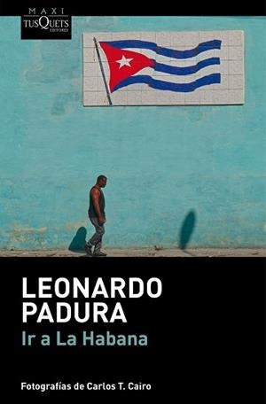 IR A LA HABANA | 9788411076692 | PADURA, LEONARDO | Llibreria Aqualata | Comprar llibres en català i castellà online | Comprar llibres Igualada