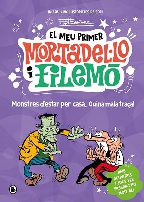 MEU PRIMER MORTADEL·LO I FILEMÓ, EL. MONSTRES D'ESTAR PER CASA... QUINA GRÀCIA! | 9788402430793 | IBÁÑEZ, FRANCISCO | Llibreria Aqualata | Comprar llibres en català i castellà online | Comprar llibres Igualada